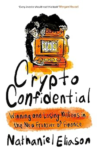 CRYPTO CONFIDENTIAL - Winning and Losing Millions in the New Frontier of Finance